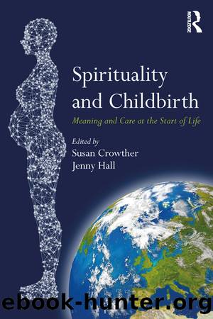 Spirituality and Childbirth by Susan Crowther Jenny Hall