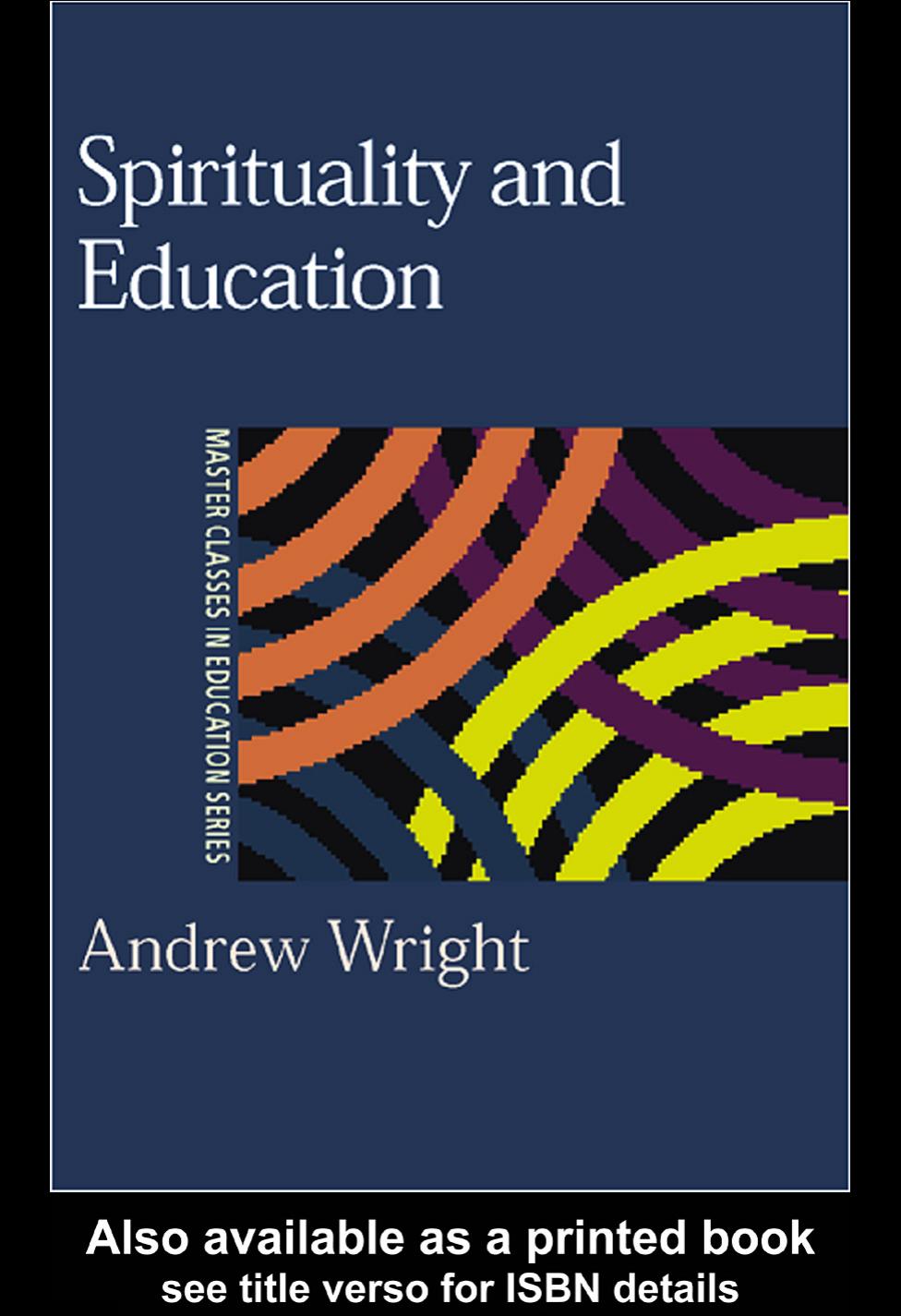Spirituality and Education (Master Classes in Education Series) by Andrew Wright