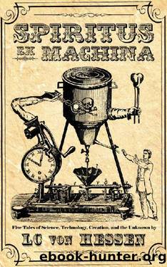 Spiritus Ex Machina by LC von Hessen