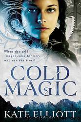 Spiritwalker #01 - Cold Magic by Kate Elliott