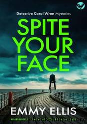 Spite Your Face by Emmy Ellis