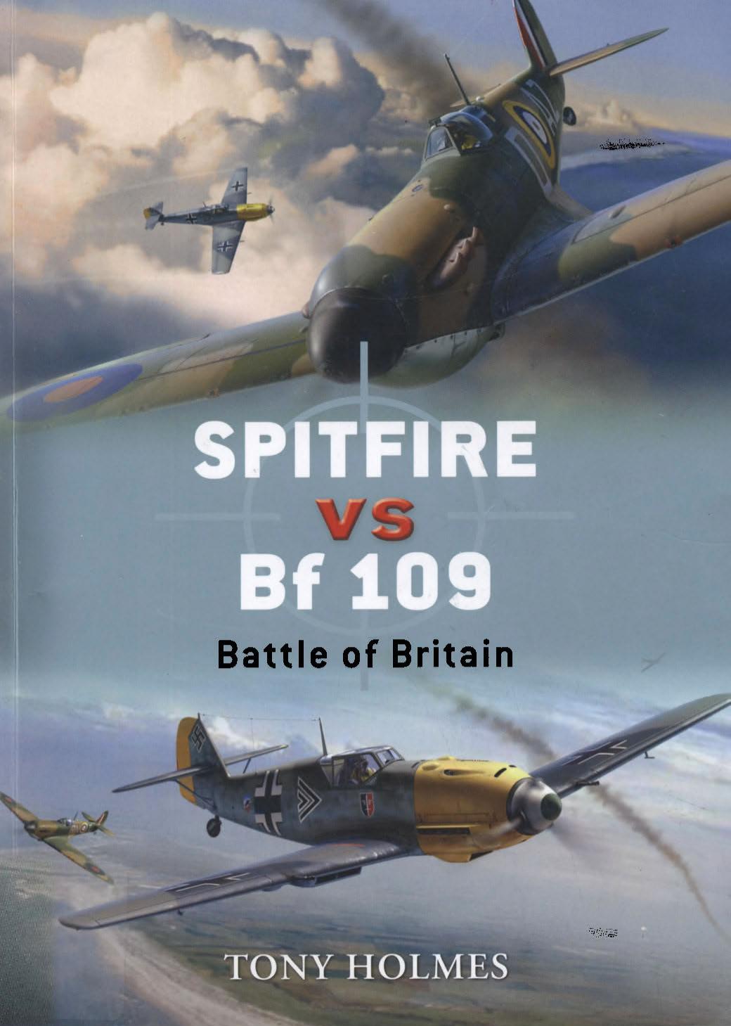 Spitfire Vs Bf 109: Battle of Britain (Duel) by Tony Holmes