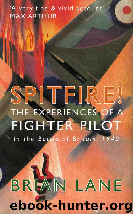 Spitfire! [illustrated]: The Experiences of a Fighter Pilot by Lane Brian