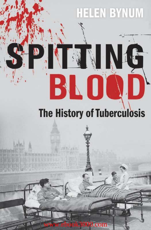 Spitting Blood: The history of tuberculosis by Unknow