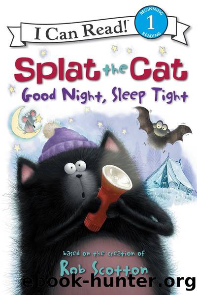 Splat the Cat: Good Night, Sleep Tight by Rob Scotton