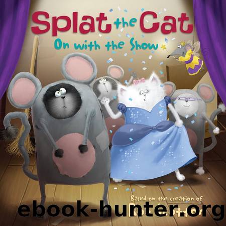 Splat the Cat: On with the Show by Rob Scotton