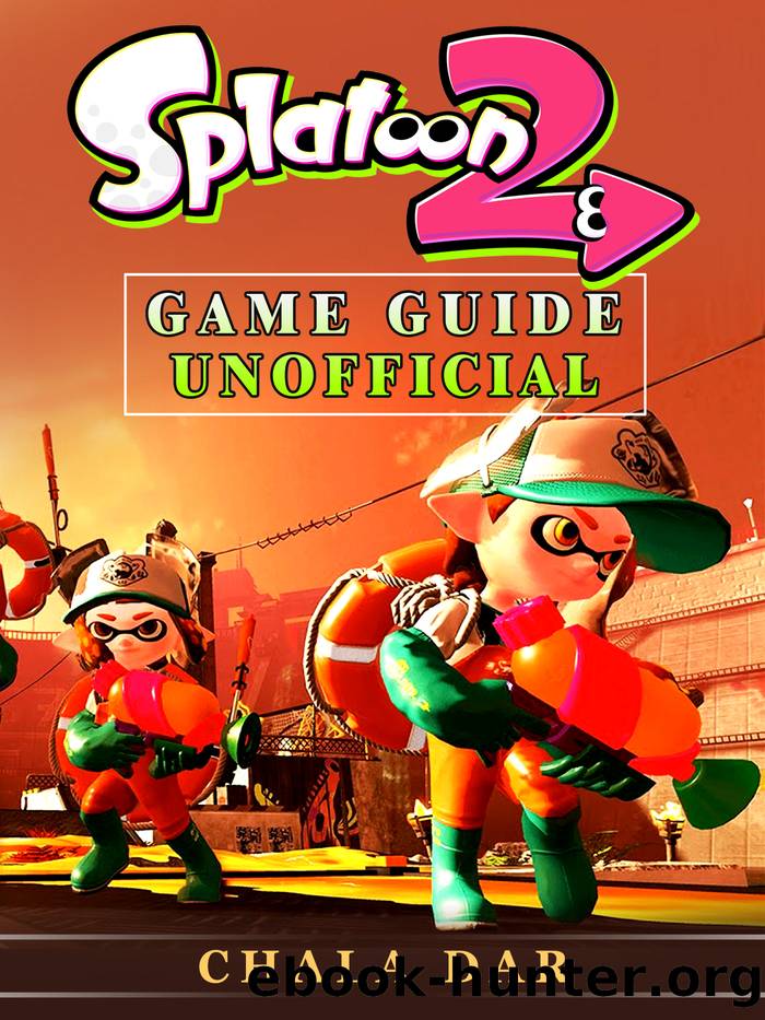 Splatoon 2 Game Guide Unofficial by Chala Dar