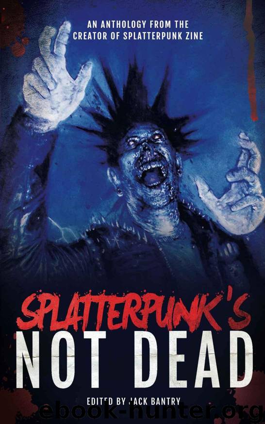 Splatterpunk's Not Dead by Jeff Bantry