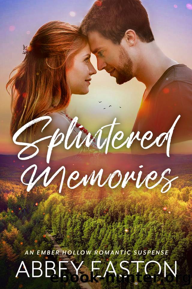 Splintered Memories: A Suspenseful Small Town Romance (Ember Hollow Romance Book 2) by Easton Abbey