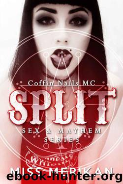Split - Coffin Nails MC (Contemporary New Adult Erotic Dark Romance) (Sex & Mayhem Book 7) by Merikan Miss