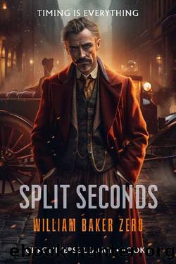 Split Seconds (Chroniverse League Book 1) by William Baker Zero