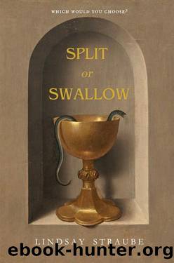 Split or Swallow by Lindsay Straube