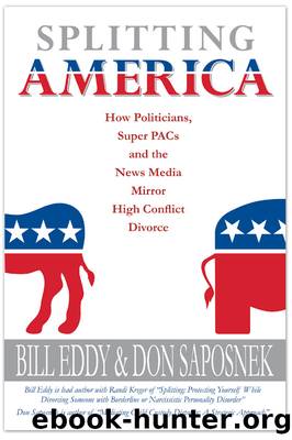 Splitting America: How Politicians, Super PACs and the News Media Mirror High Conflict Divorce by Bill Eddy