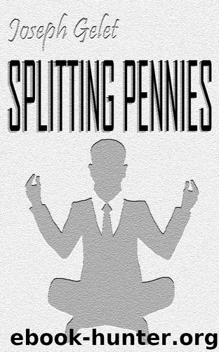 Splitting Pennies: Understanding Forex by Joseph James Gelet