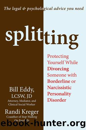 Splitting: Protecting Yourself While Divorcing Someone With Borderline or Narcissistic Personality Disorder by Randi Kreger & Bill Eddy