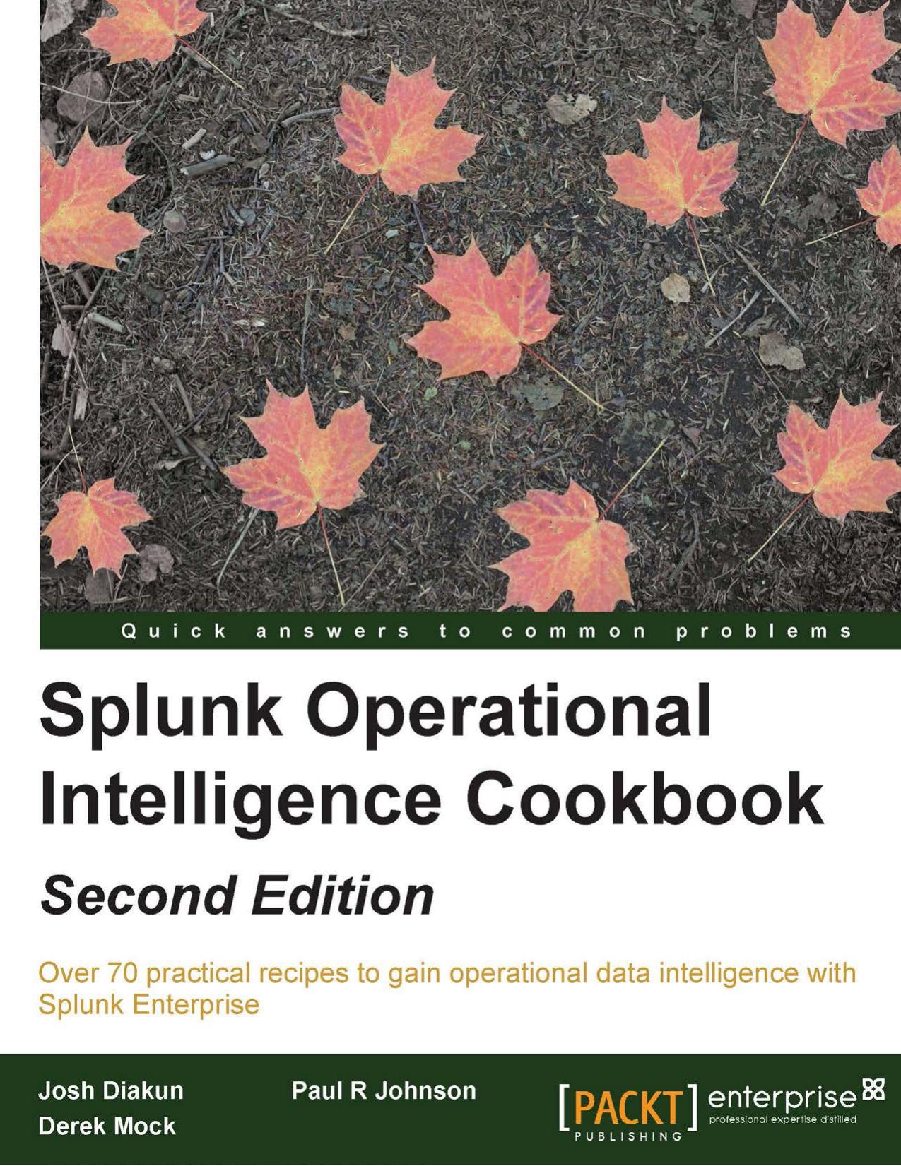 Splunk Operational Intelligence Cookbook - Second Edition by Unknow