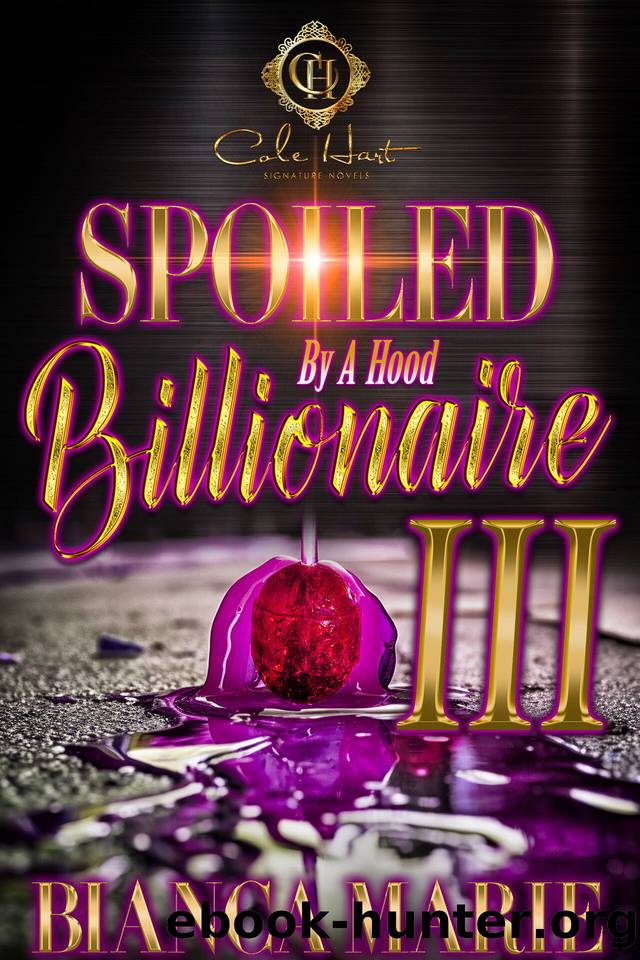 Spoiled By A Hood Billionaire 3: An African American Romance: The Finale by Bianca Marie