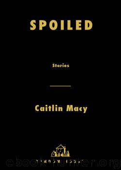 Spoiled by Caitlin Macy