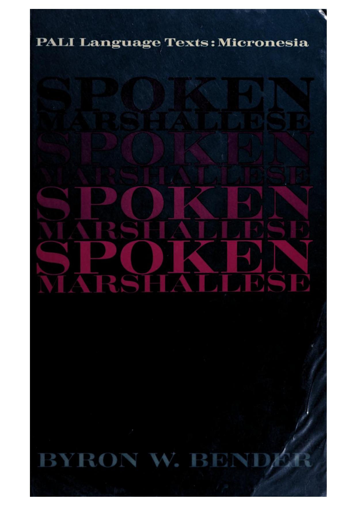 Spoken Marshallese: An Intensive Language Course with Grammatical Notes and Glossary by Byron W Bender