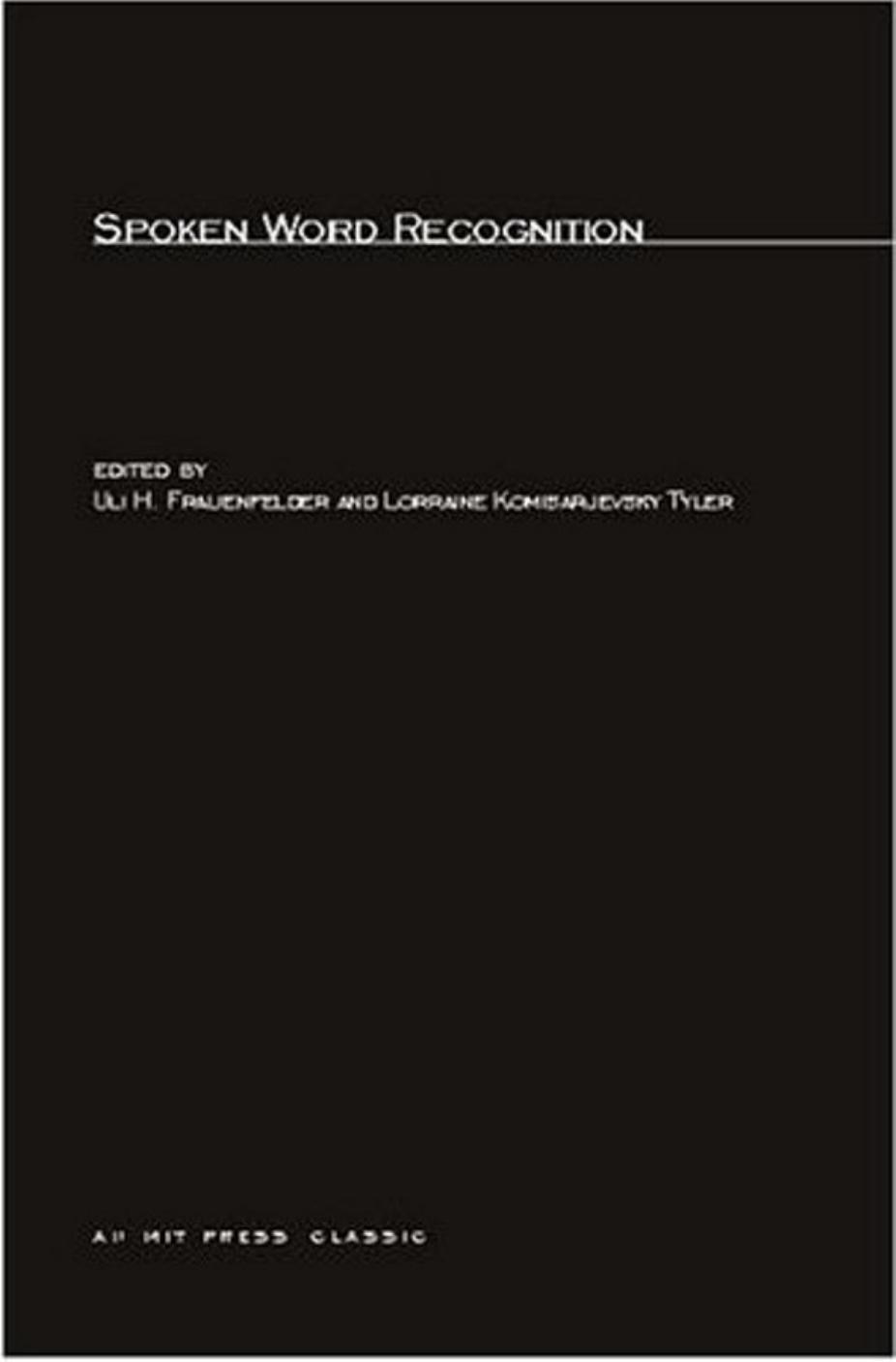Spoken Word Recognition (Cognition Special Issue) by Uli H. Frauenfelder Lorraine Komisarievsky Tyler