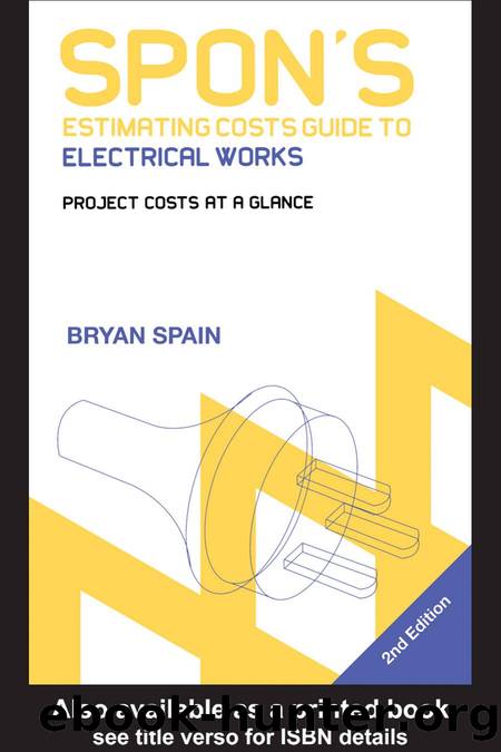 Spon's Estimating Costs Guide to Electrical Works: Project Costs at a Glance by Bryan Spain