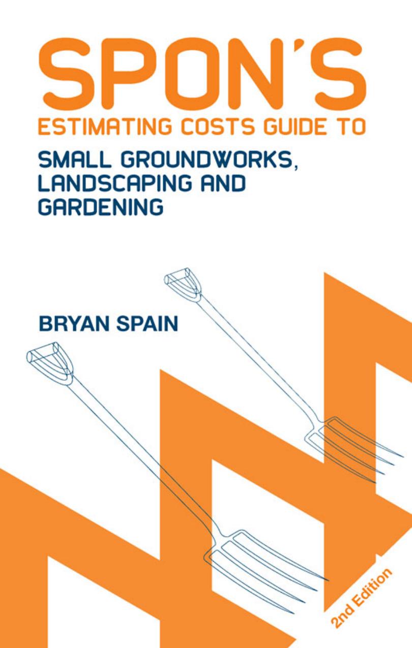 Spon's Estimating Costs Guide to Small Groundworks, Landscaping and Gardening, Second Edition by Bryan Spain