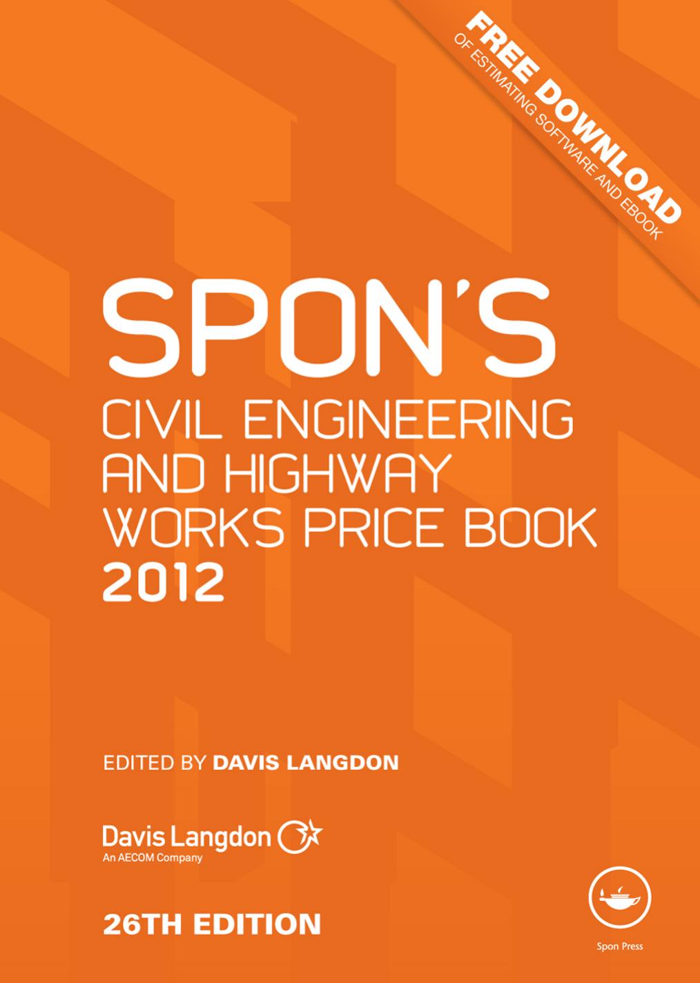 Spon's civil engineering and highway works price book. / 2012 by Davis Langdon LLP.; E. & F.N. Spon