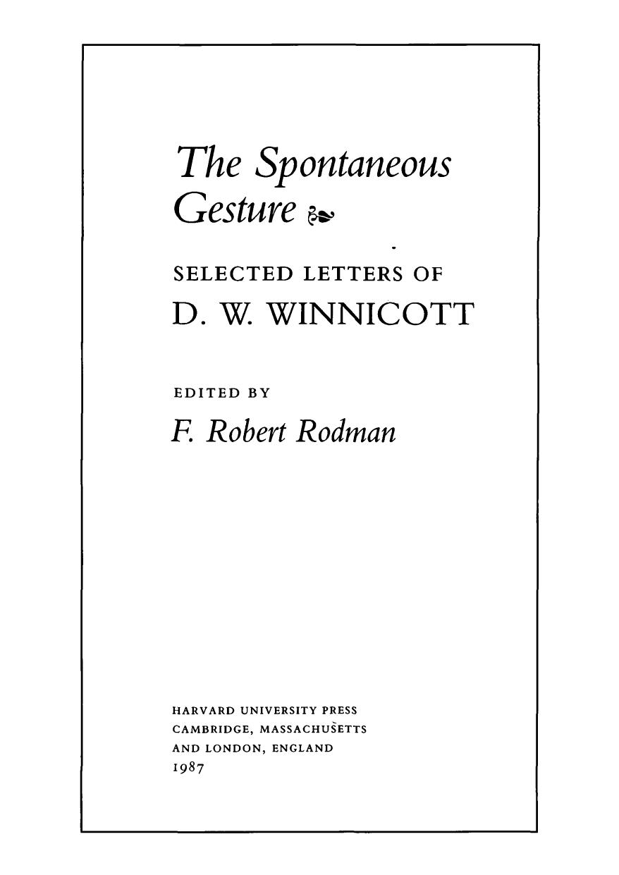 Spontaneous Gesture: Selected Letters of D. W. Winnicott by F. Robert Rodman M.D. (editor)