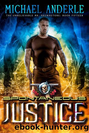 Spontaneous Justice_An Urban Fantasy Action Adventure by Michael Anderle