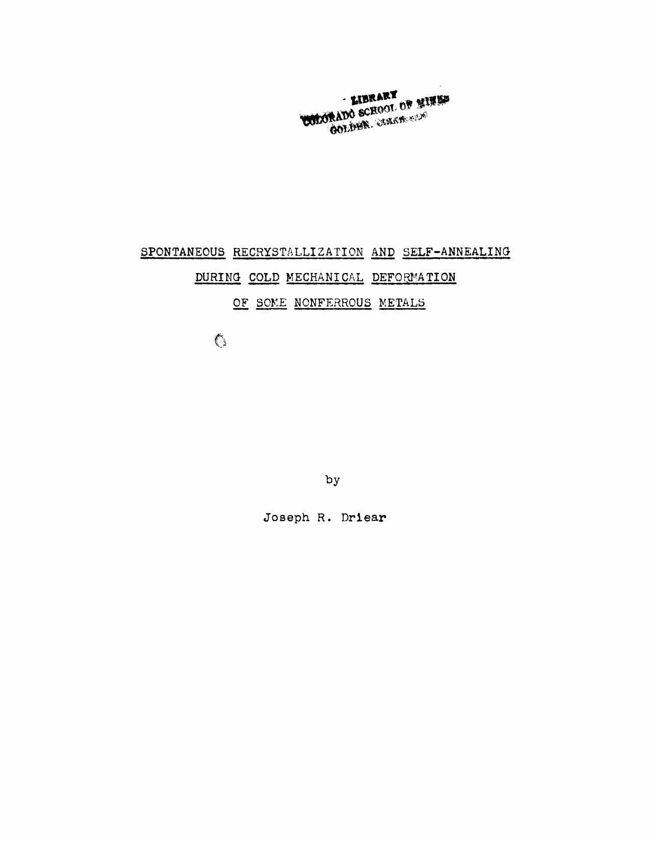 Spontaneous Recrystallization and Self-Annealing During Cold Mechanical Deformation of Some Nonferrous Metals by Driear Joseph R