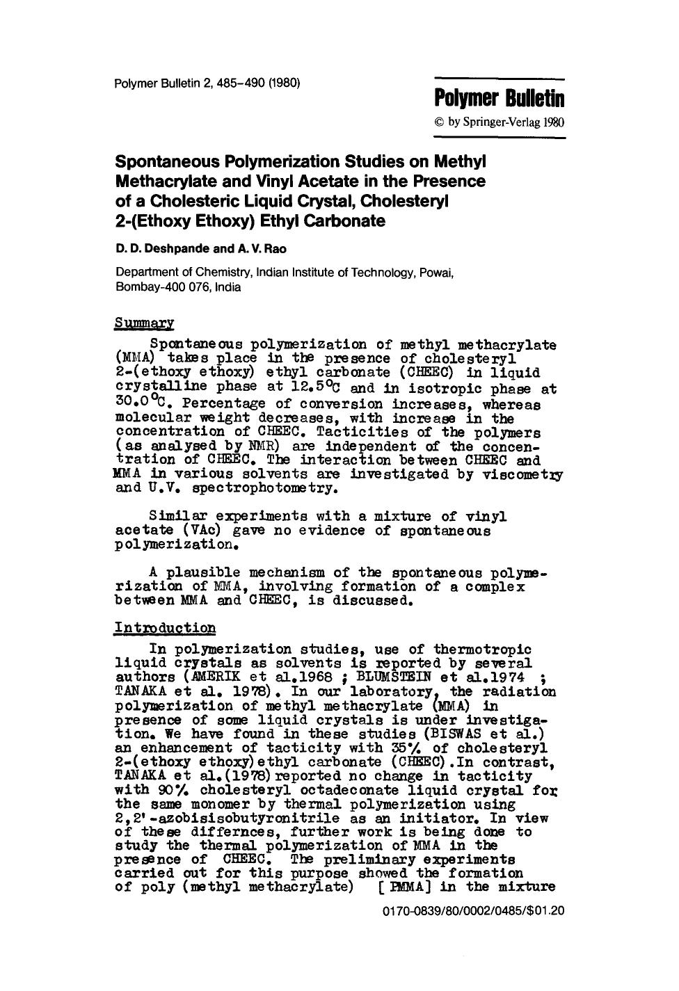 Spontaneous polymerization studies on methyl methacrylate and vinyl acetate in the presence of a cholesteric liquid crystal, cholesteryl 2-(ethoxy ethoxy) ethyl carbonate by Unknown