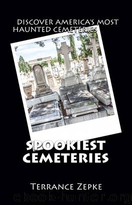 Spookiest Cemeteries by Terrance Zepke