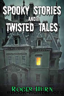 Spooky Stories and Twisted Tales by Hurn Roger