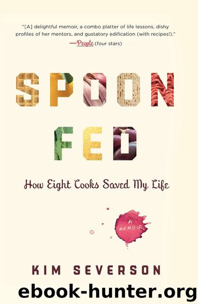 Spoon Fed by Kim Severson
