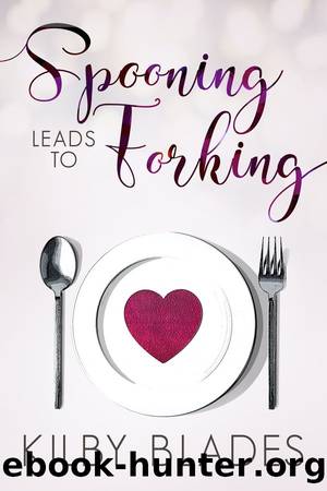 Spooning Leads to Forking (Hot in the Kitchen Book 2) by Kilby Blades