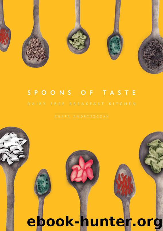 Spoons of Taste: Dairy Free Breakfast Kitchen by Agata Andryszczak