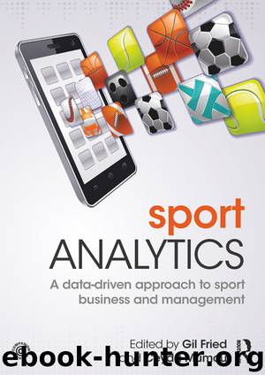 Sport Analytics: A data-driven approach to sport business and management by Gil Fried and Ceyda Mumcu