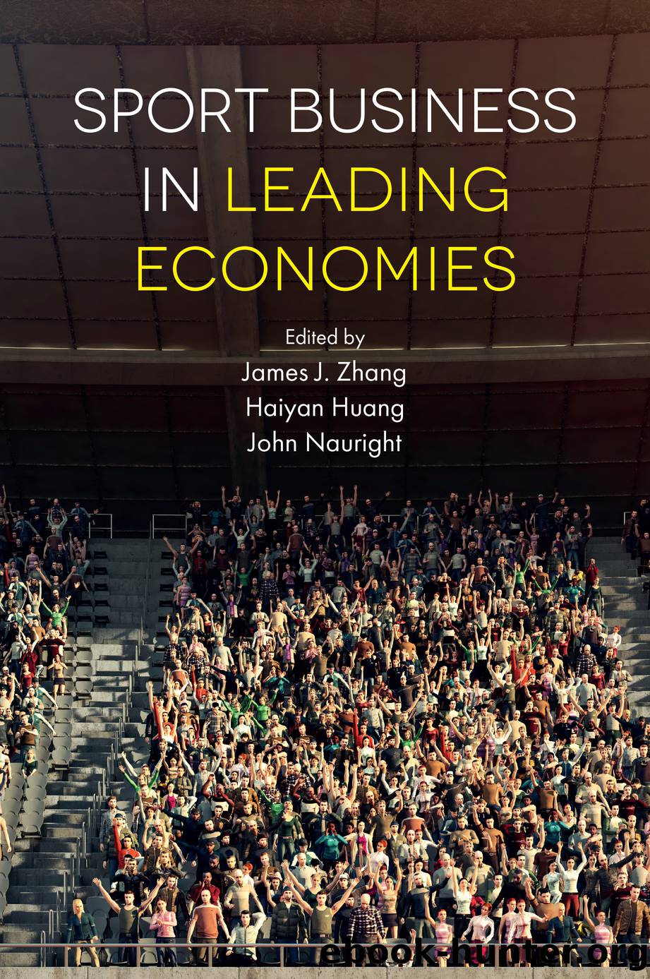 Sport Business in Leading Economies by Zhang James J.;Huang Haiyan;Nauright John; & Roger Haiyan Huang & John Nauright