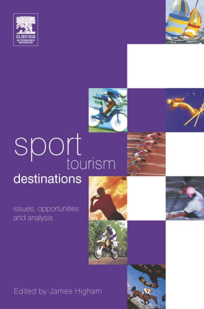 Sport Tourism Destinations: Issues and Analysis by James Higham