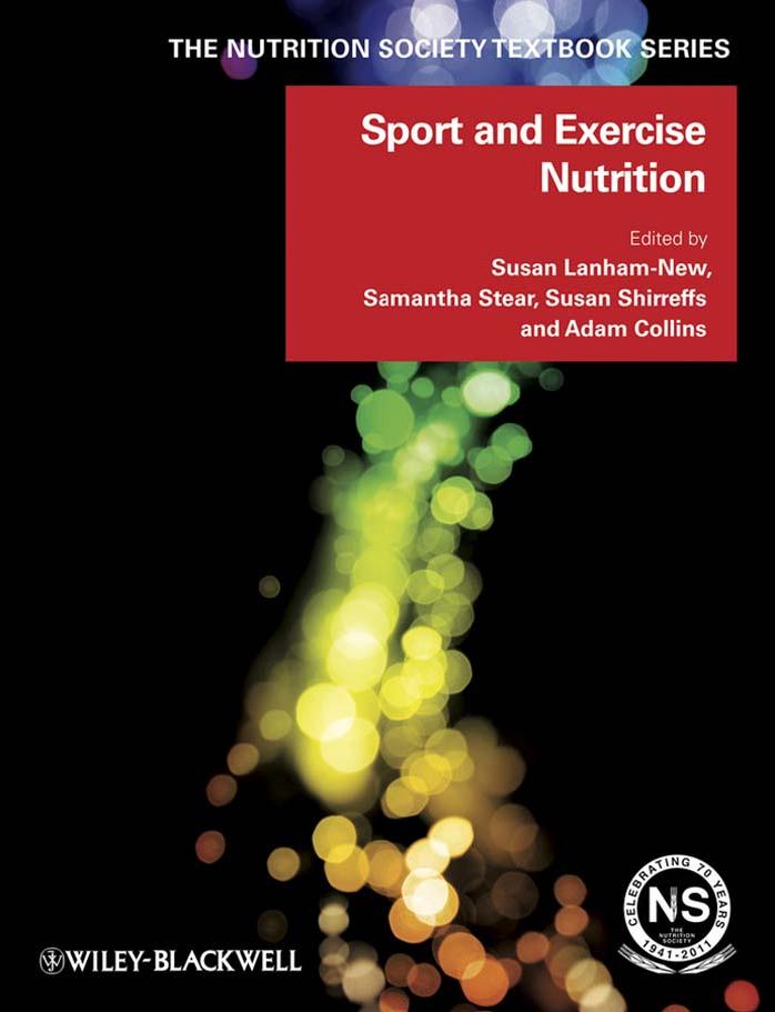 Sport and Exercise Nutrition (The Nutrition Society Textbook) by Susan Lanham-New Samantha Stear Susan Shirreffs Adam Collins