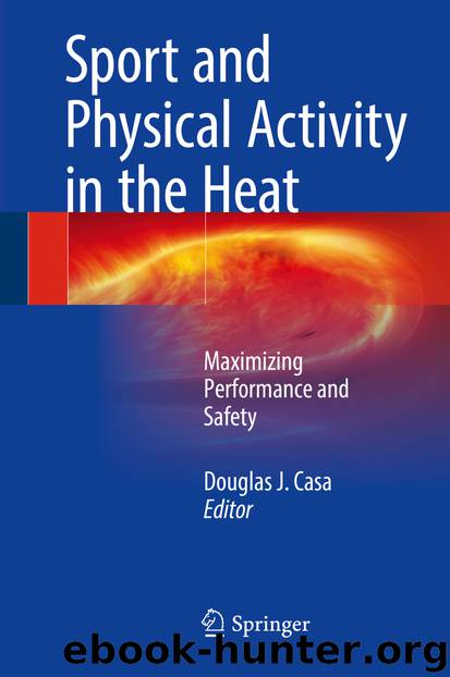 Sport and Physical Activity in the Heat by Douglas J. Casa