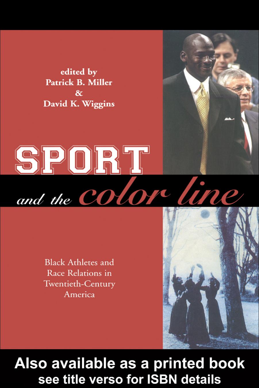 Sport and the Color Line: Black Athletes and Race Relations in Twentieth Century America by Patrick Miller; David Wiggins