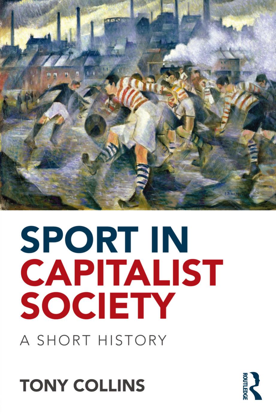 Sport in a Capitalist Society : A Short History by Collins Tony(Author)