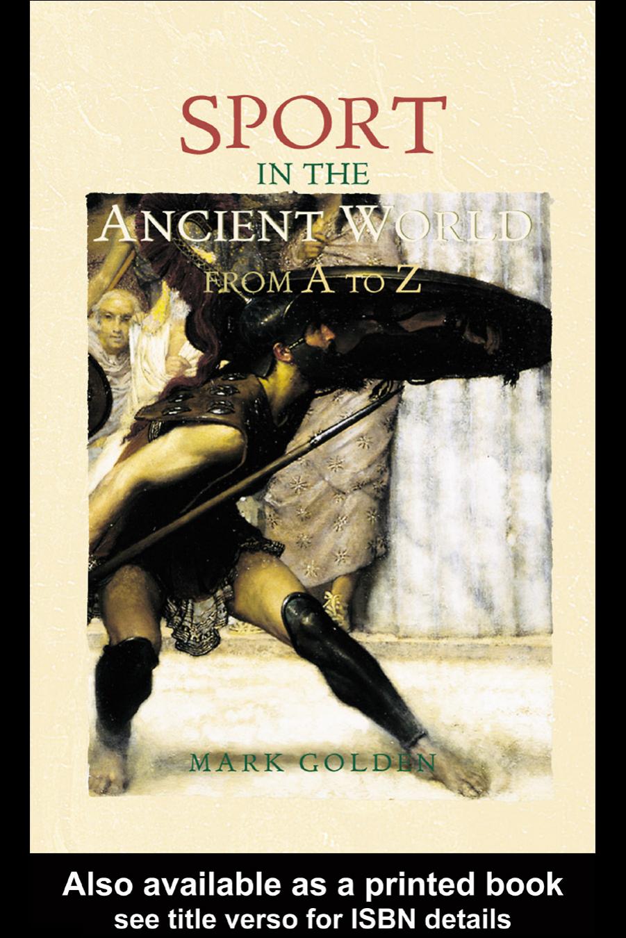 Sport in the Ancient World from A to Z by Mark Golden
