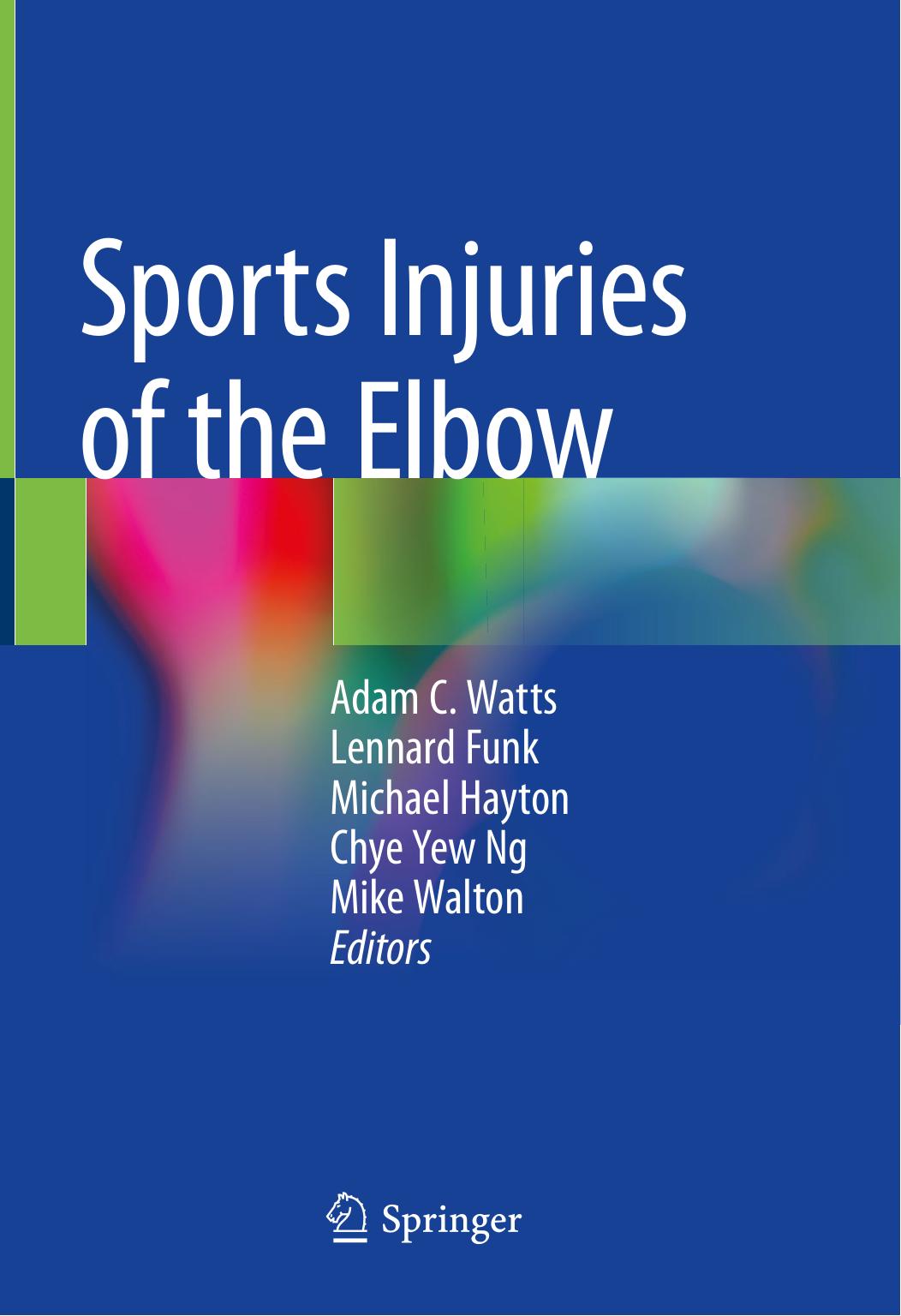 Sports Injuries of the Elbow by Adam C. Watts Lennard Funk Michael Hayton Chye Yew Ng Mike Walton