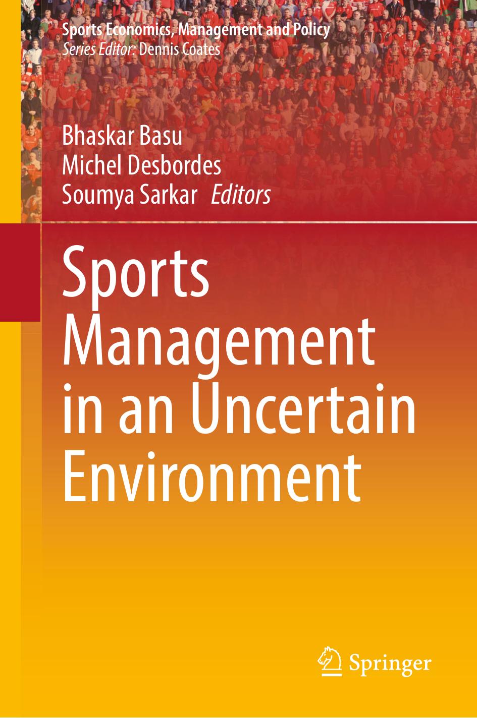 Sports Management in an Uncertain Environment by Bhaskar Basu Michel Desbordes Soumya Sarkar