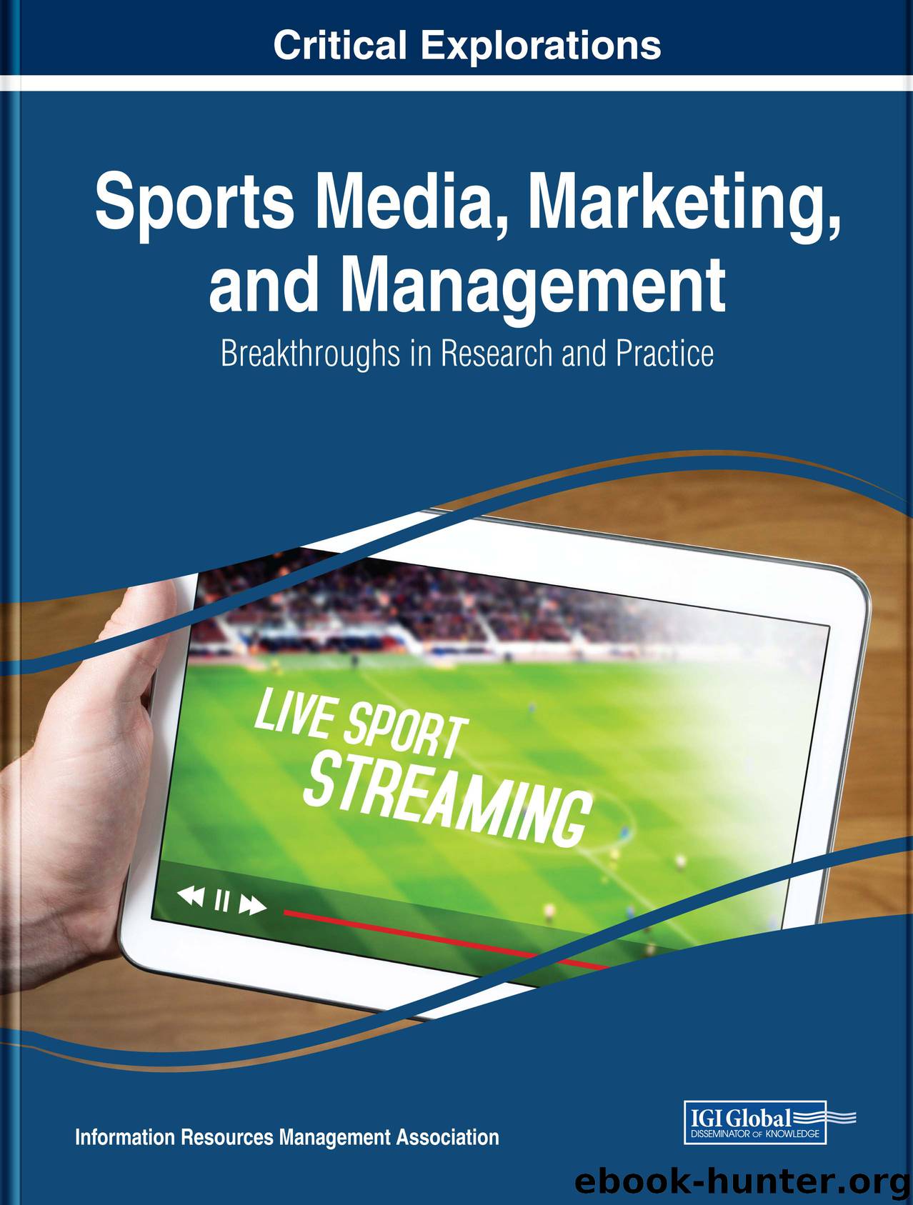Sports Media, Marketing, and Management by Information Resources Management Association