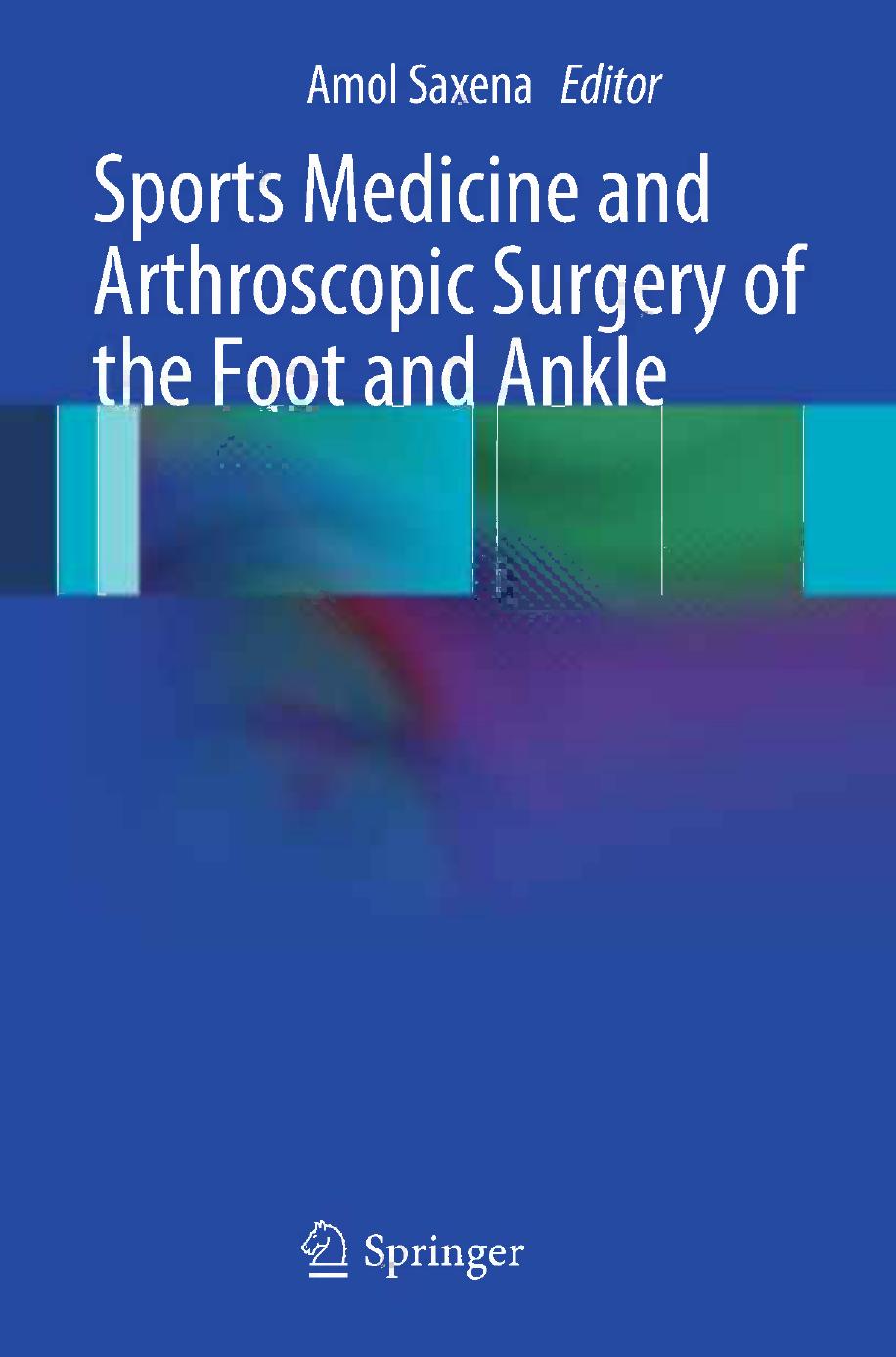 Sports Medicine and Arthroscopic Surgery of the Foot and Ankle by Richard T. Bouché D.P.M. (auth.) Amol Saxena (eds.)