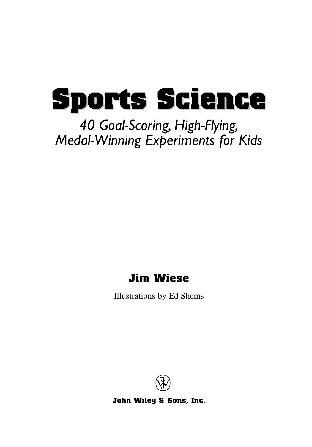 Sports Science: 40 Goal-Scoring, High-Flying, Medal-Winning Experiments for Kids by Jim Wiese