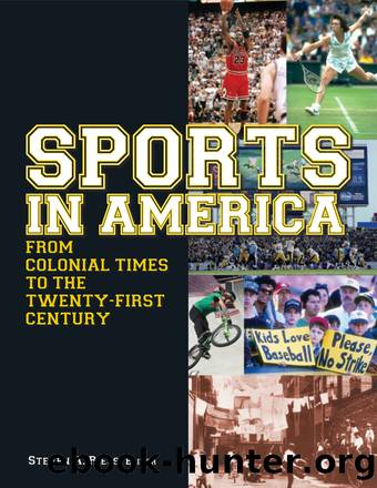 Sports in America from Colonial Times to the Twenty-First Century: an Encyclopedia by Unknown